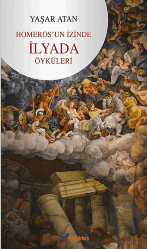 Homeros\'un İzinde İlyada Öyküleri