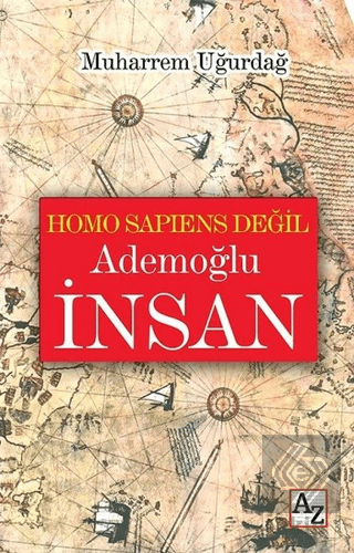 Homo Sapiens Değil Ademoğlu İnsan