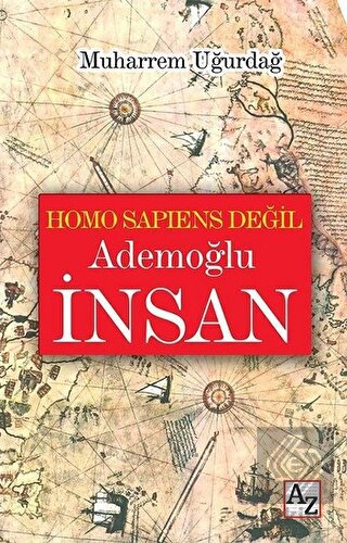 Homo Sapiens Değil Ademoğlu İnsan