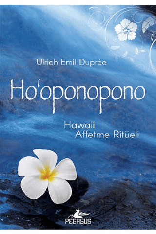 Ho'oponopono - Hawaiili Şifacıların Sırrı