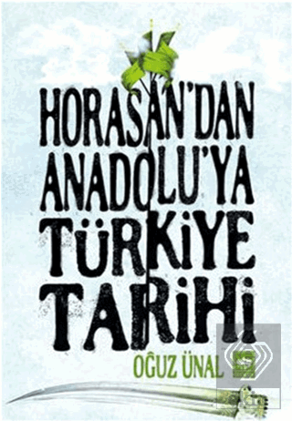 Horasan\'dan Anadolu\'ya Türkiye Tarihi