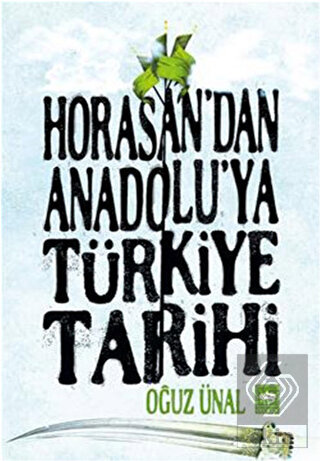 Horasan\'dan Anadolu\'ya Türkiye Tarihi