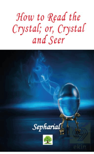 How to Read the Crystal; or, Crystal and Seer