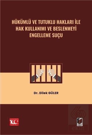 Hükümlü ve Tutuklu Hakları ile Hak Kullanımı ve Beslenmeyi Engelleme S