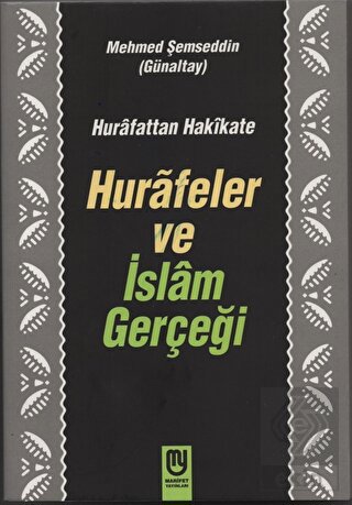 Hurafattan Hakikate Hurafeler ve İslam Gerçeği