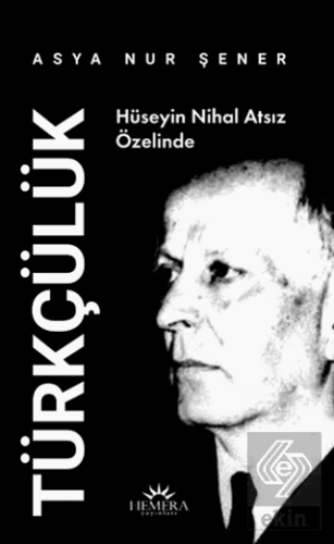 Hüseyin Nihal Atsız Özelinde Türkçülük