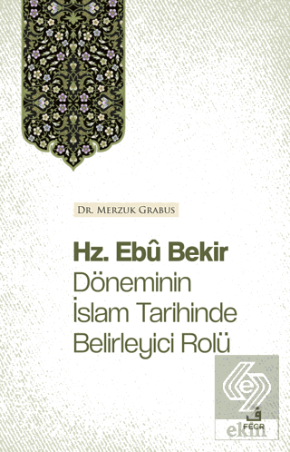 Hz. Ebu Bekir Döneminin İslam Tarihinde Belirleyic