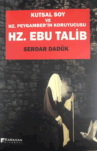 Hz. Ebu Talib - Kutsal Soy Ve Hz. Peygamber'in Kor