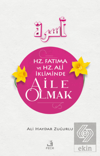 Hz. Fatıma ve Hz. Ali İkliminde Aile Olmak