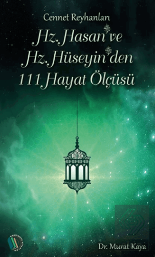 Hz. Hasan ve Hz. Hüseyin'den 111 Hayat Ölçüsü