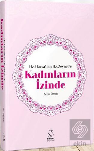 Hz. Havva'dan Hz. Zeyneb'e Kadınların İzinde