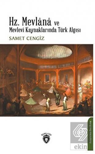 Hz. Mevlana ve Mevlevi Kaynaklarında Türk Algısı