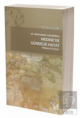 Hz. Muhammed Zamanında Medine\'de Gündelik Hayat