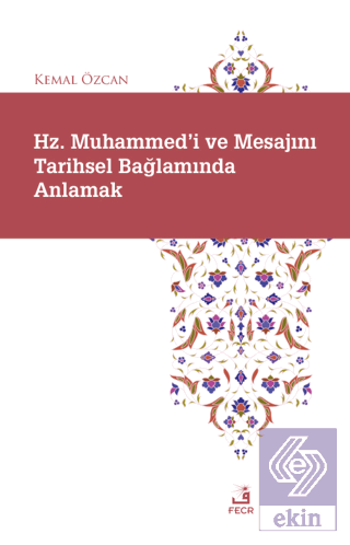 Hz. Muhammed'i ve Mesajını Tarihsel Bağlamında Anl