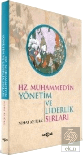 Hz. Muhammed\'in Yönetim ve Liderlik Sırları