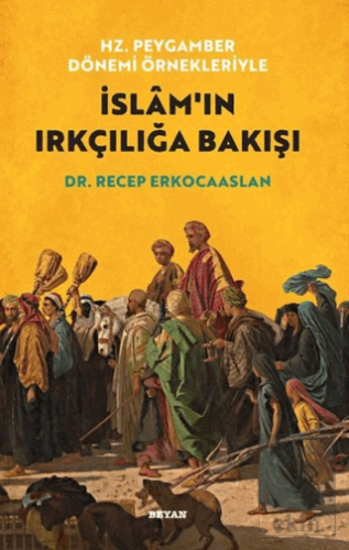 Hz. Peygamber Dönemi Örnekleriyle İslam'ın Irkçılı