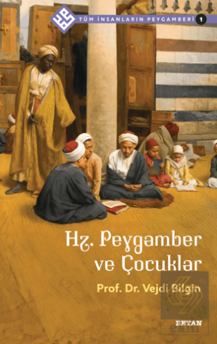 Hz. Peygamber ve Çocuklar - Tüm İnsanların Peygamb