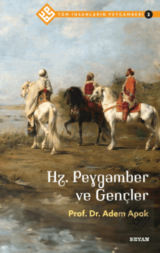 Hz. Peygamber ve Gençler - Tüm İnsanların Peygambe