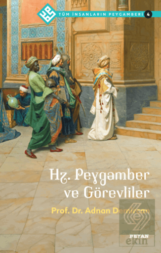 Hz. Peygamber ve Görevliler - Tüm İnsanların Peyga