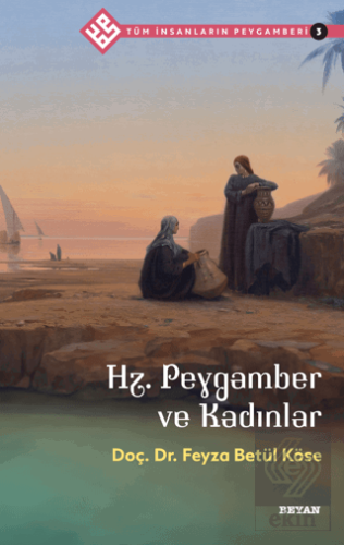 Hz. Peygamber ve Kadınlar - Tüm İnsanların Peygamb