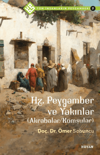 Hz. Peygamber ve Yakınlar (Akrabalar/Komşular) - T