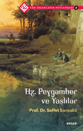 Hz. Peygamber ve Yaşlılar - Tüm İnsanların Peygamb