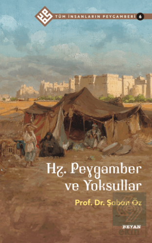 Hz. Peygamber ve Yoksullar - Tüm İnsanların Peygam