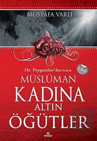 Hz. Peygamber\'den Müslüman Kadına Altın Öğütler