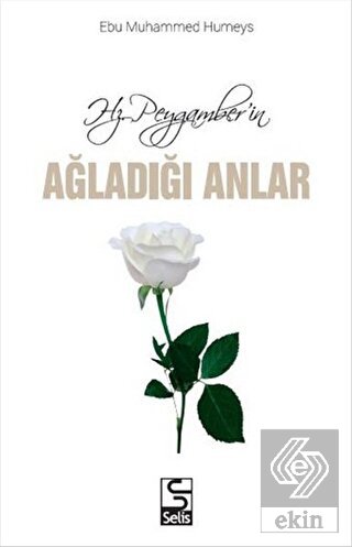 Hz. Peygamber\'in Ağladığı Anlar