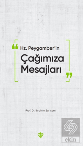 Hz. Peygamberin Çağımıza Mesajları