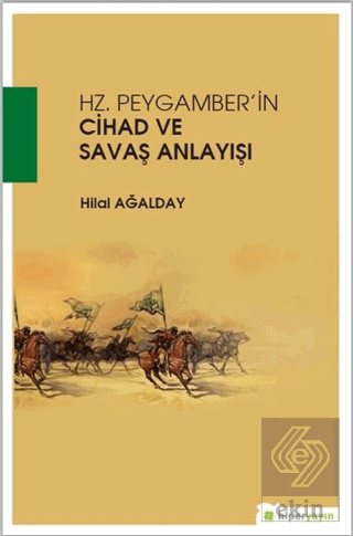 Hz. Peygamber\'in Cihad ve Savaş Anlayışı