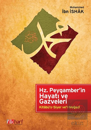 Hz. Peygamber\'in Hayatı ve Gazveleri