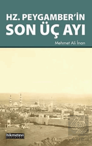 Hz. Peygamber\'in Son Üç Ayı