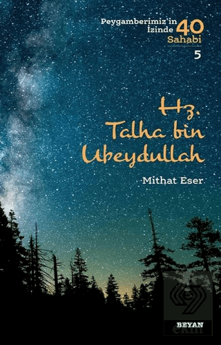 Hz. Talha bin Ubeydullah - Peygamberimiz\'in İzinde