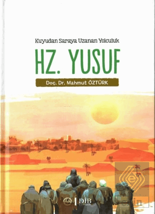 Hz. Yusuf - Kuyudan Saraya Uzanan Yolculuk