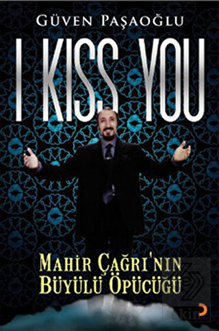 I Kiss You: Mahir Çağrı'nın Büyülü Öpücüğü