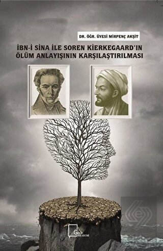 İbn-i Sina ile Soren Kierkegaard\'ın Ölüm Anlayışın