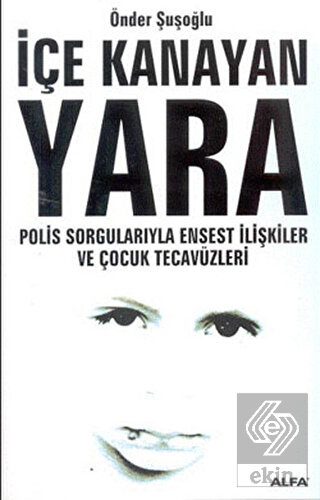 İçe Kanayan Yara Polis Sorgularıyla Ensest İlişkil