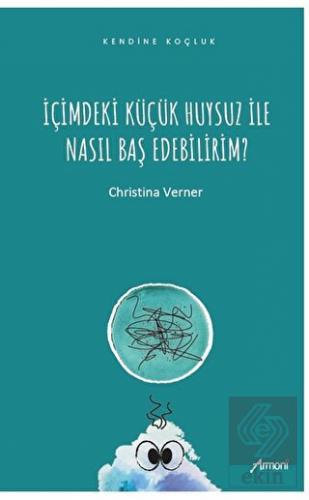 İçimdeki Küçük Huysuz İle Nasıl Baş Edebilirim?