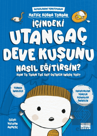 İçindeki Utangaç Deve Kuşunu Nasıl Eğitirsin?