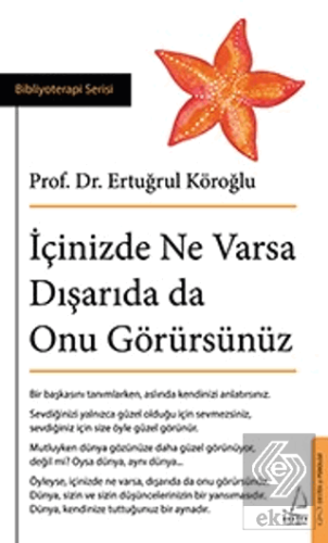 İçinizde Ne Varsa Dışarıda da Onu Görürsünüz