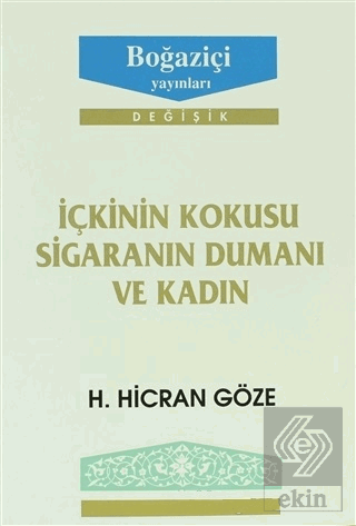 İçkinin Kokusu Sigaranın Dumanı ve Kadın