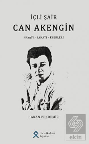 İçli Şair Can Akengin Hayatı - Sanatı - Eserleri