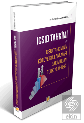 ICSID Tahkimi ve ICSID Tahkiminin Kötüye Kullanılm