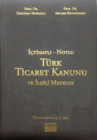 İçtihatlı - Notlu Türk Ticaret Kanunu ve İlgili Me