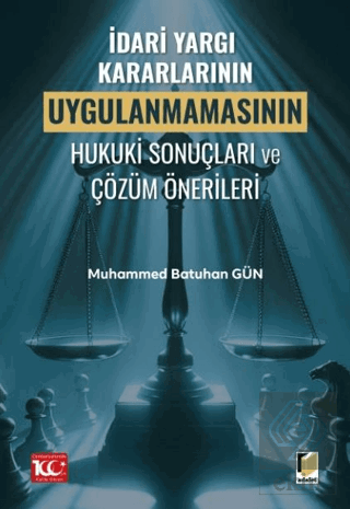 İdari Yargı Kararlarının Uygulanmamasının Hukuki Sonuçları ve Çözüm Ön