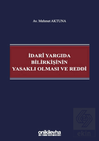 İdari Yargıda Bilirkişinin Yasaklı Olması ve Reddi