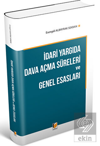 İdari Yargıda Dava Açma Süreleri ve Genel Esasları