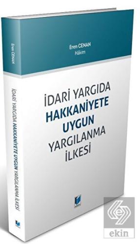 İdari Yargıda Hakkaniyete Uygun Yargılanma İlkesi