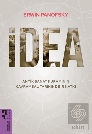 İdea - Antik Sanat Kuramının Kavramsal Tarihine Bi